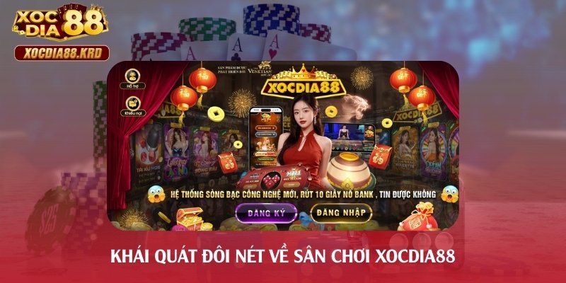 Khái quát đôi nét về sân chơi Xocdia88